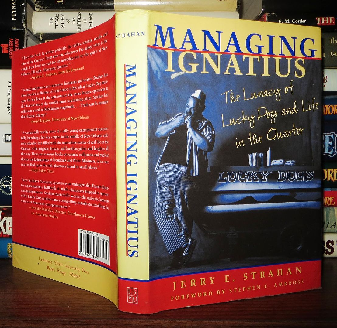 STRAHAN, JERRY E. - Managing Ignatius the Lunacy of Lucky Dogs and Life in the Quarter