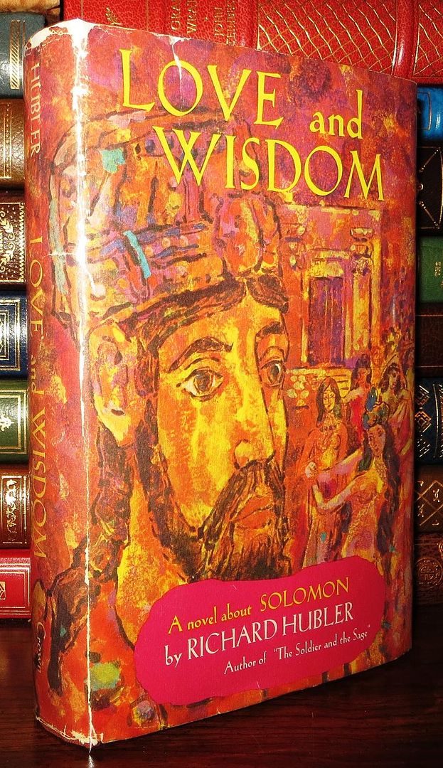 HUBLER, RICHARD GIBSON - Love and Wisdom a Novel About Solomon