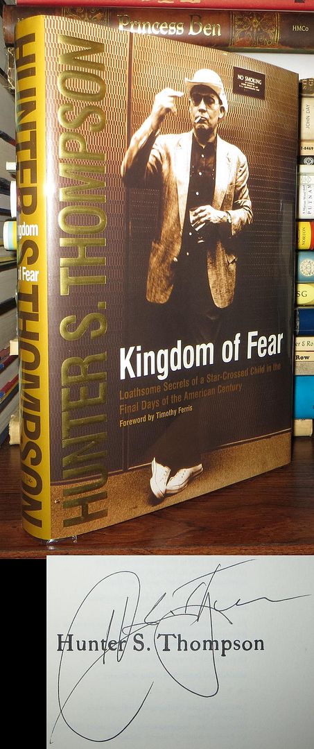 KINGDOM OF FEAR Loathsome Secrets of a Star-Crossed Child in the Final Days of the American Century, Thompson, Hunter S. KINGDOM OF FEAR Loathsome Secrets of a Star-Crossed Child in the Final Days of the American Century, Thompson, Hunter S.