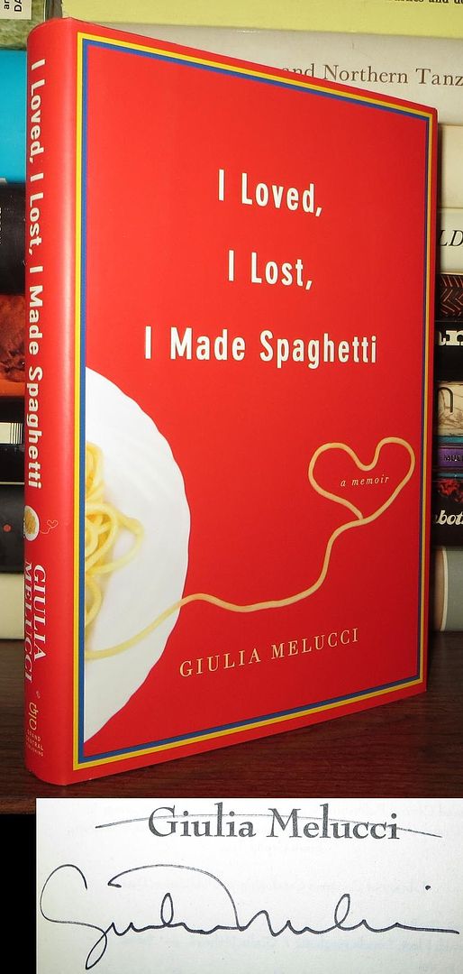 MELUCCI, GIULIA - I Loved, I Lost, I Made Spaghetti Signed 1st