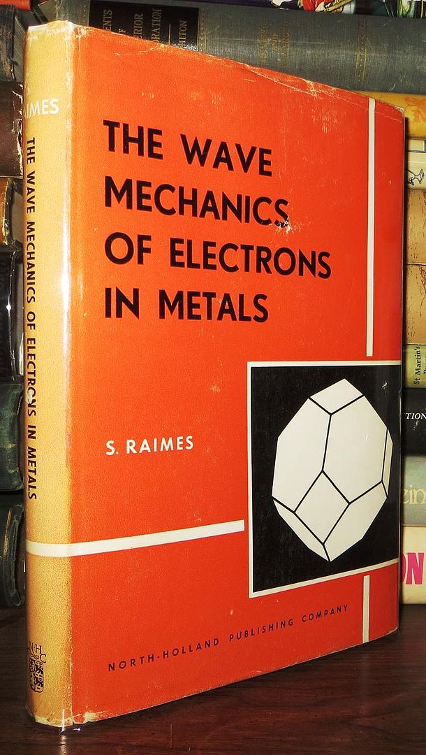 RAIMES, STANLEY - The Wave Mechanics of Electrons in Metals
