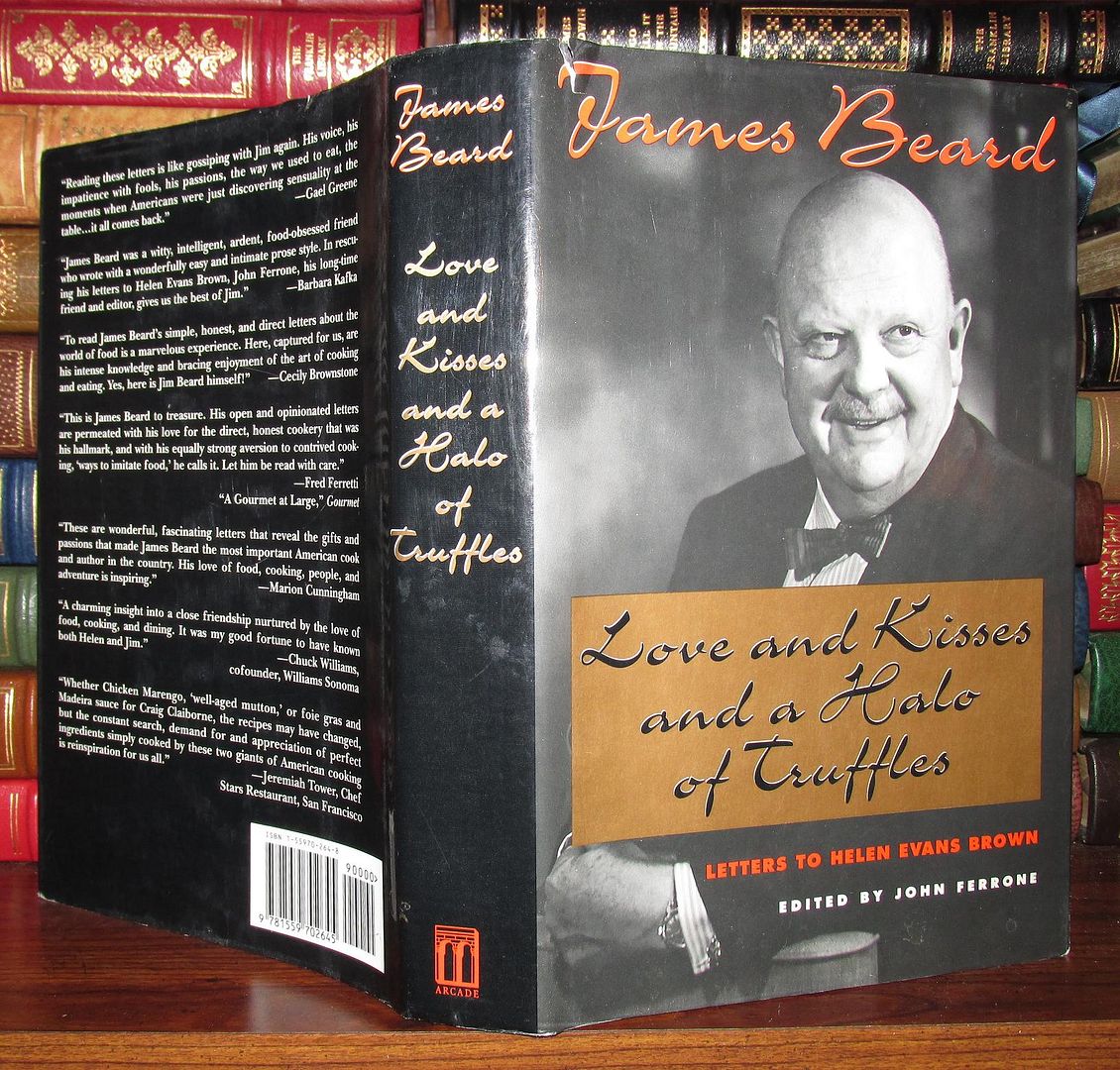 LOVE AND KISSES AND A HALO OF TRUFFLES Letters to Helen Evans Brown, Beard, James edited by John Ferrone LOVE AND KISSES AND A HALO OF TRUFFLES Letters to Helen Evans Brown, Beard, James edited by John Ferrone