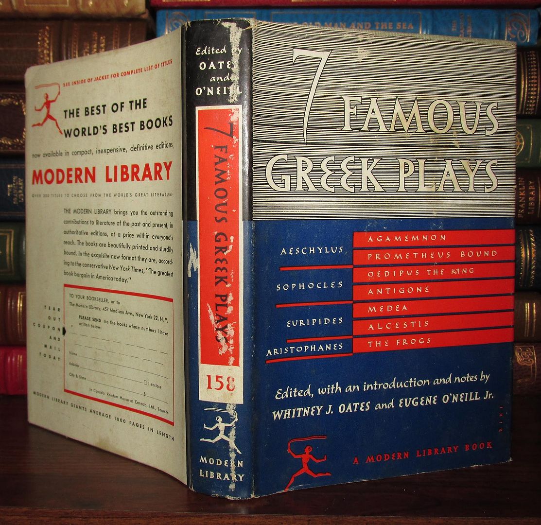 OATES, WHITNEY J. , O'NEILL, EUGENE, ET AL - 7 Famous Greek Plays : Plays of Aeschylus, Sophocles, Euripedes and Aristophanes