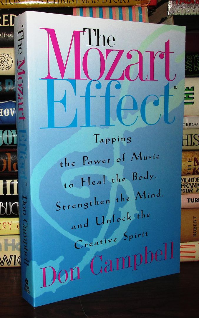 CAMPBELL, DON - The Mozart Effect Tapping the Power of Music to Heal the Body, Strengthen the Mind and Unlock the Creative Spirit