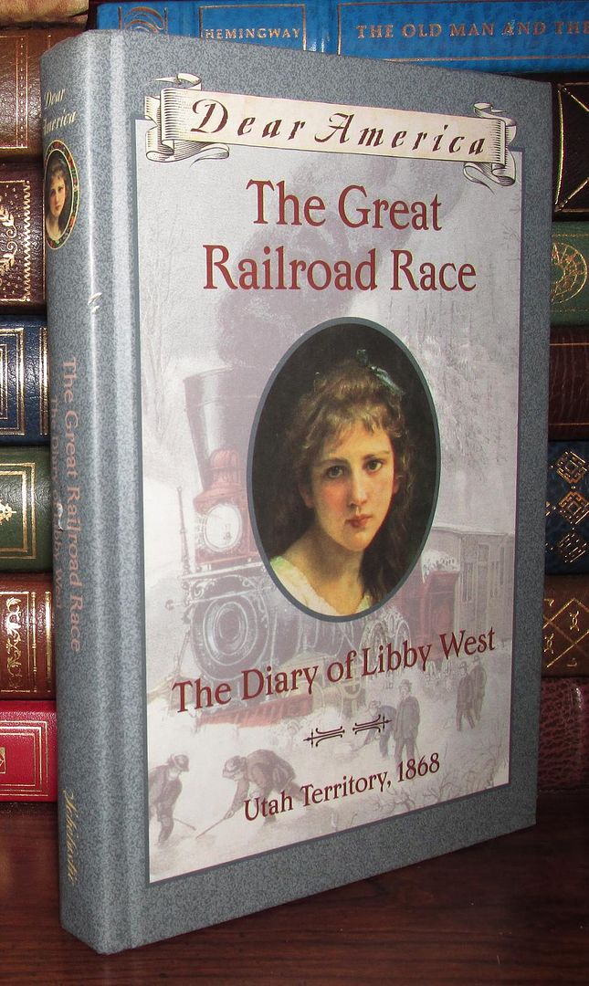 GREGORY, KRISTIANA - The Great Railroad Race the Diary of Libby West, Utah Territory 1868