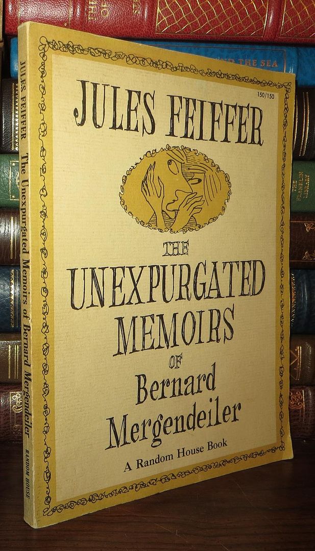 FEIFFER, JULES - The Unexpurgated Memoirs of Bernard Mergendeiler