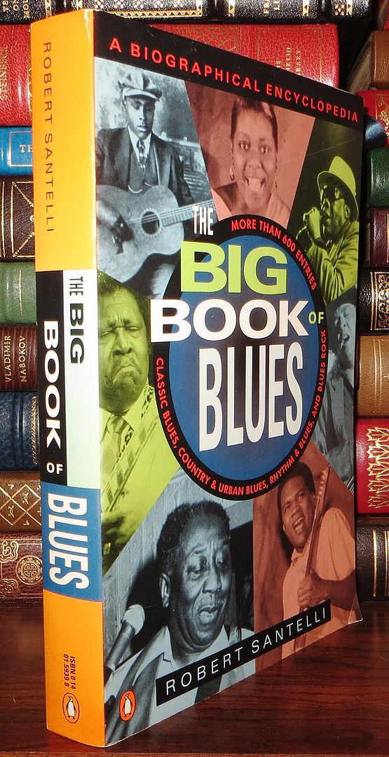 SANTELLI, ROBERT - The Big Book of Blues a Biographical Encyclopedia