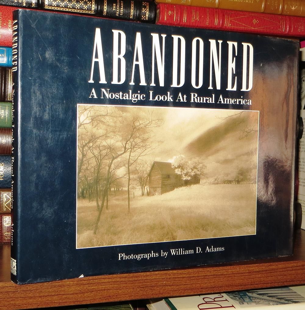 ADAMS, WILLIAM D. - Abandoned a Nostalgic Look at Rural America