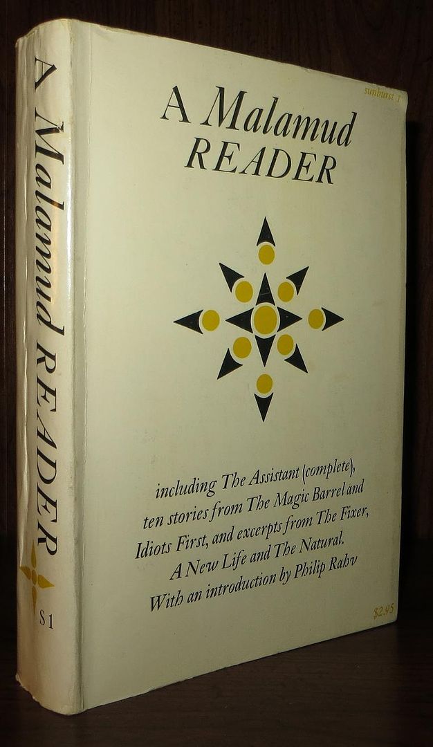 MALAMUD, BERNARD - A Malamud Reader the Assistant (Complete) , Ten Stories from the Magic Barrel and Idiots First, and Excerpts from the Fixer, a New Life, and the Natural