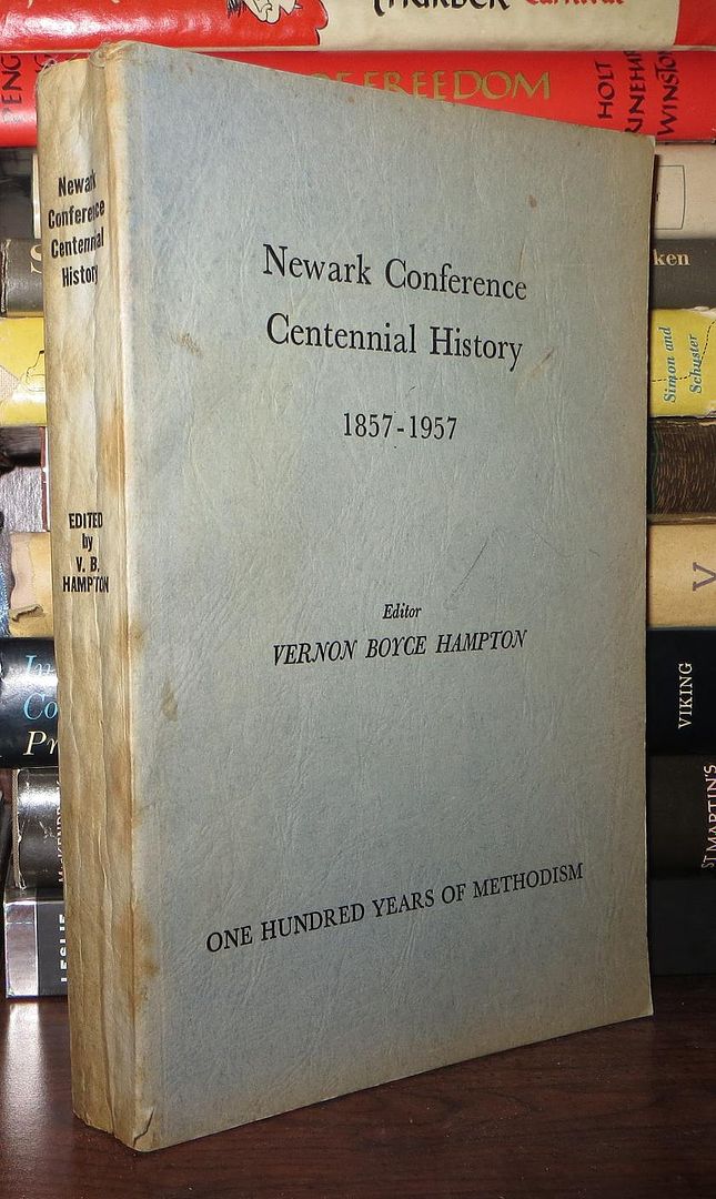 HAMPTON, VERNON BOYCE, B. 1897, EDITOR;  METHODISM - Newark Conference Centennial History 1857-1957 : A Hundred Years of Methodism