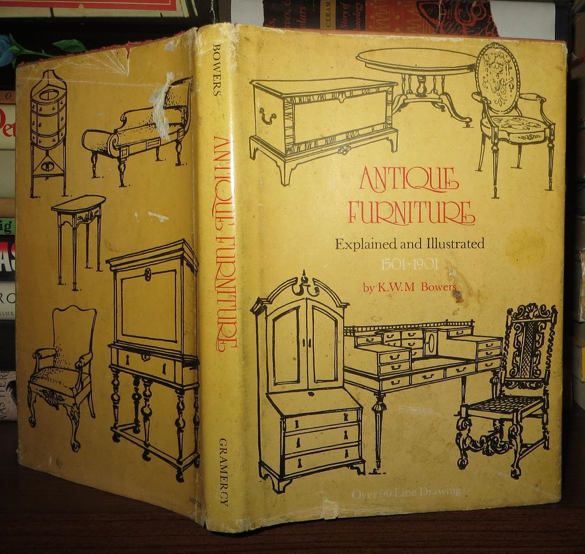 BOWERS, K. W. M. - Antique Furniture Explained and Illustrated 1501-1901