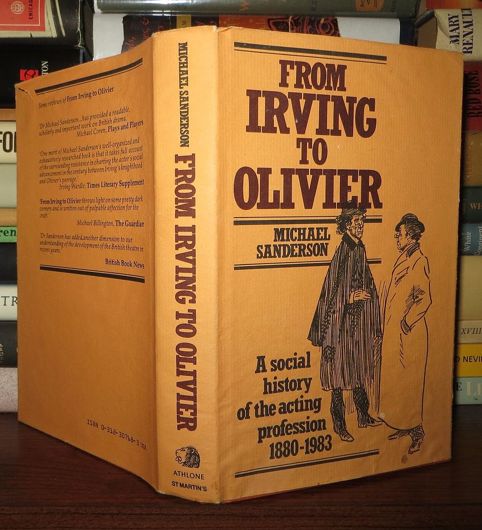 SANDERSON, MICHAEL & ATHENESEYLER - From Irving to Olivier a Social History of the Acting Profession in England, 1880-1983