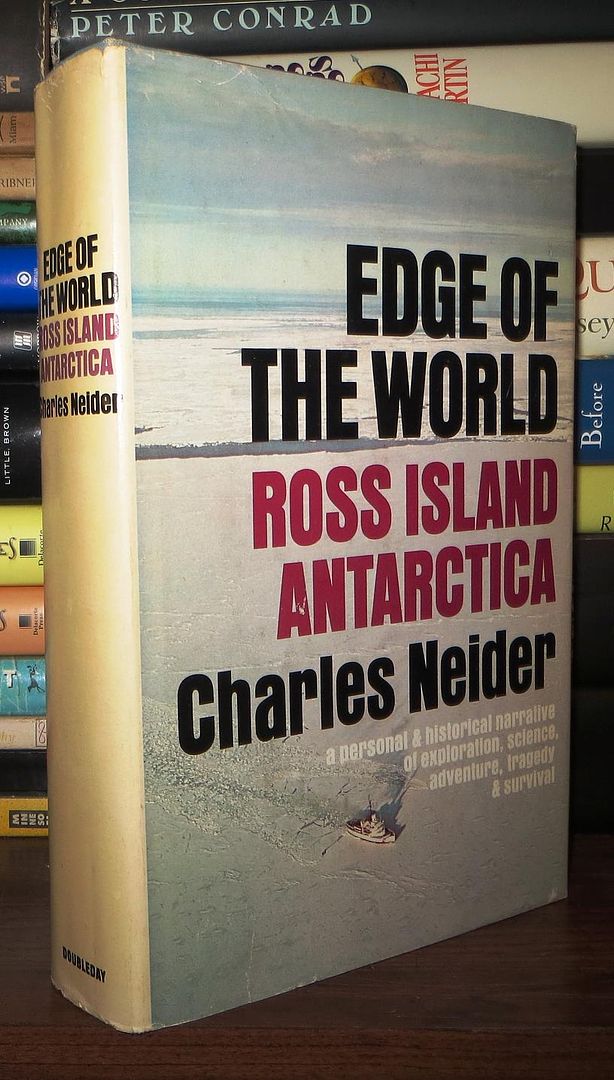 NEIDER, CHARLES - Edge of the World Ross Island, Antarctica; : A Personal and Historical Narrative