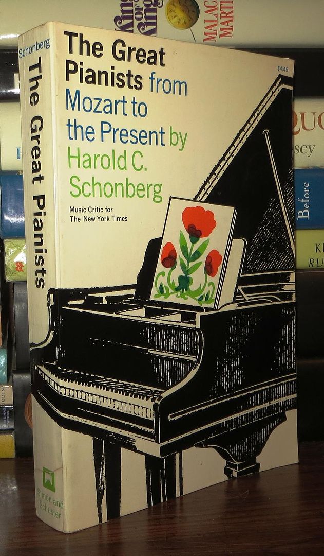 SCHONBERG, HAROLD C. - The Great Pianists from the Mozart to the Present