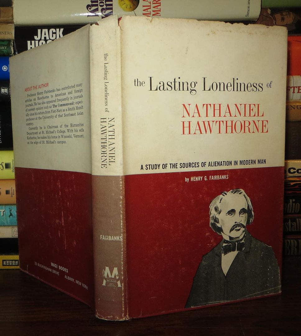 FAIRBANKS, HENRY G. - The Lasting Loneliness of Nathaniel Hawthorne a Study of the Source of Alienation in Modern Man