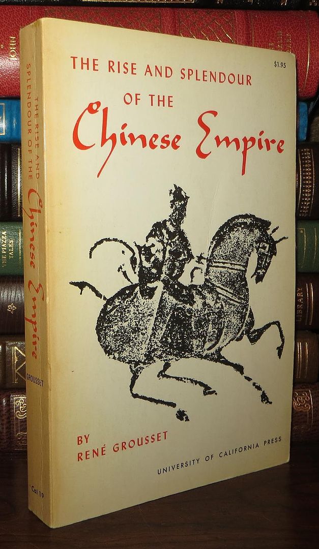 GROUSSET, RENE - The Rise and Splendour of the Chinese Empire