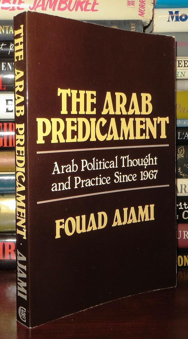 AJAMI, FOUAD - The Arab Predicament Arab Political Thought and Practice Since 1967