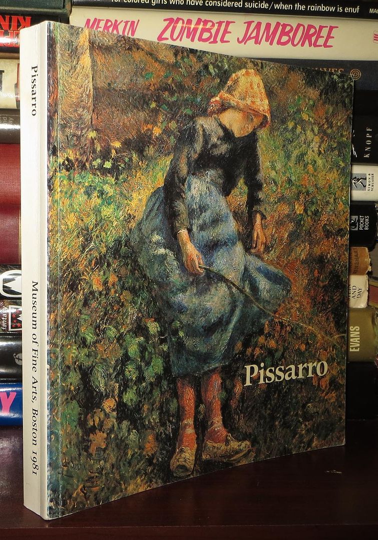 PISSARRO, CAMILLE - Pissarro Camille Pissarro, 1830-1903 : Hayward Gallery, London, 30 October 1980-11 January 1981, Grand Palais, Paris, 30 January-27 April 1981, Museum of Fine Arts, Boston, 19 May-9 August 1981