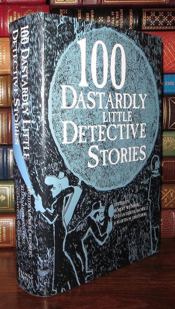 GREENBERG, MARTIN H. & ROBERT H. WEINBERG & STEFAN R. DZIEMIANOWICZ - 100 Dastardly Little Detective Stories