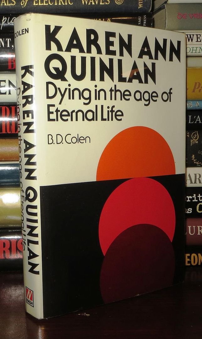 COLEN, B. D. - Karen Ann Quinlan Dying in the Age of Eternal Life