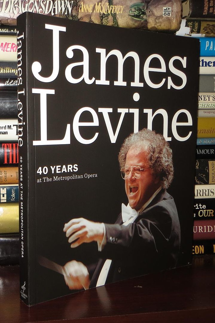 AMADEUS PRESS - JAMES LEVINE - James Levine 40 Years at the Metropolitan Opera