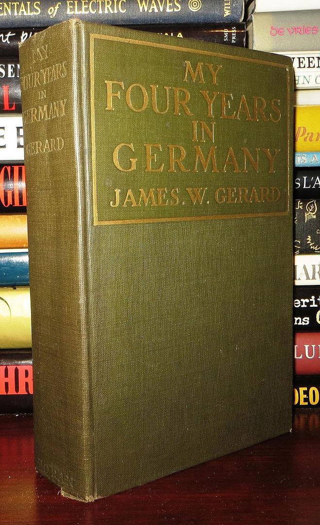 GERARD, JAMES W. - My Four Years in Germany