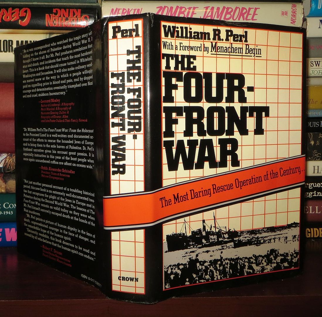 PERL, WILLIAM R. & MENACHEM BEGIN - The Four-Front War from the Holocaust to the Promised Land