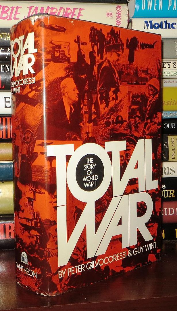 CALVOCORESSI, PETER & GUY WINT - Total War the Story of World War II