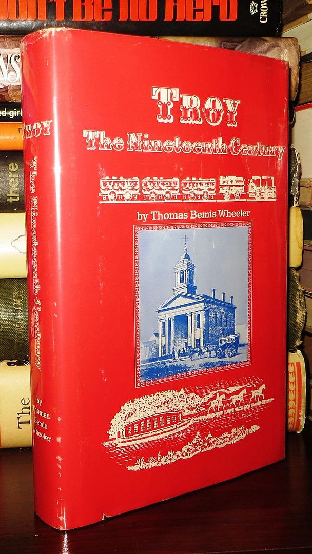 TROY The Nineteenth Century, Wheeler, Thomas Bemis TROY The Nineteenth Century, Wheeler, Thomas Bemis