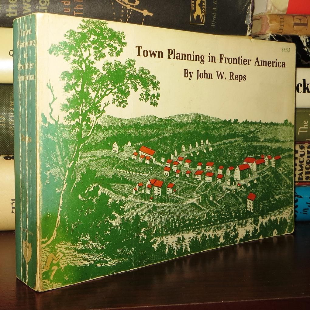 REPS, JOHN W. - Town Planning in Frontier America