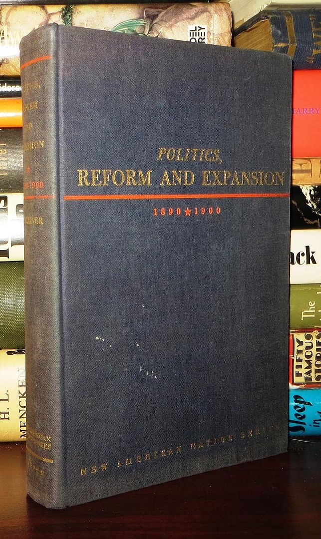 FAULKNER, ANNE SHAW - Politics, Reform and Expansion 1890-1900 New American Nation Series