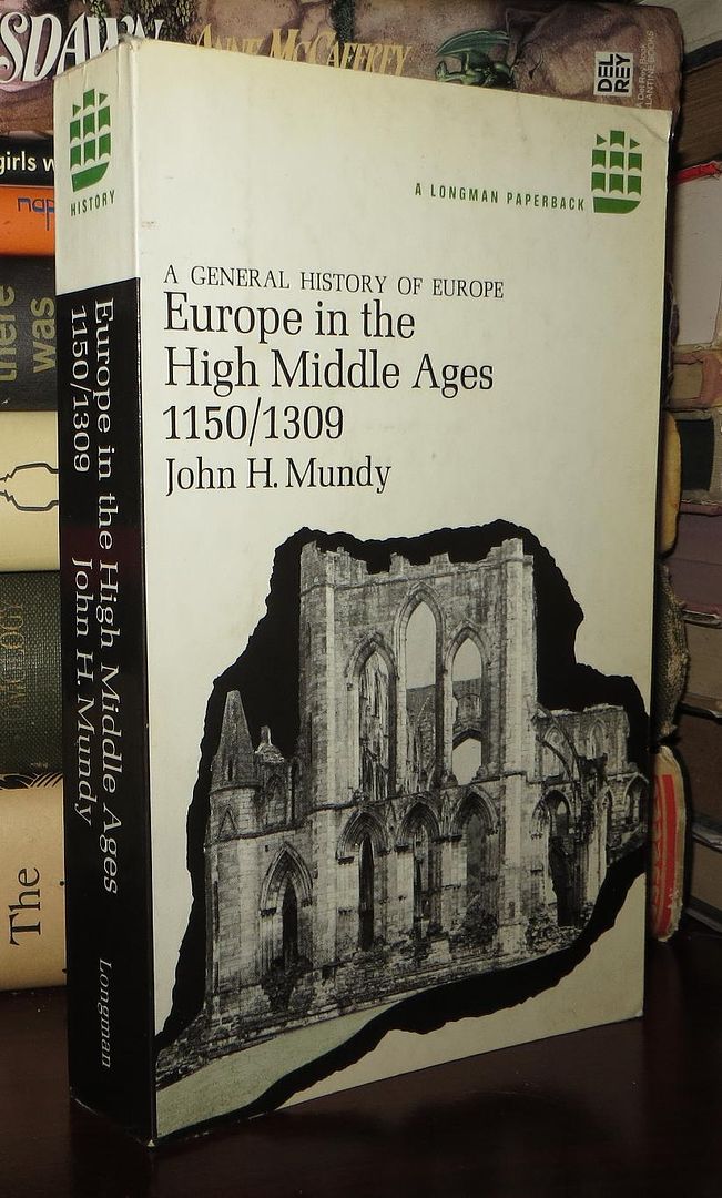 MUNDY, JOHN H - Europe in the High Middle Ages 1150-1309 a General History of Europe