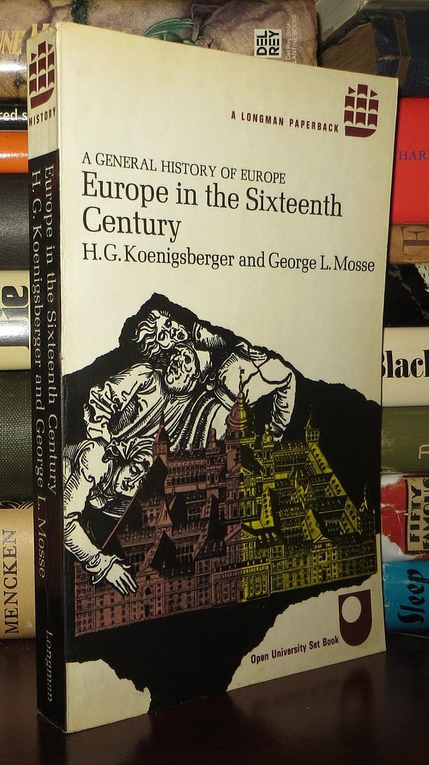 KOENIGSBERGER, H. G. & GEORGE L. MOSSE - Europe in the Sixteenth Century General History of Europe Series