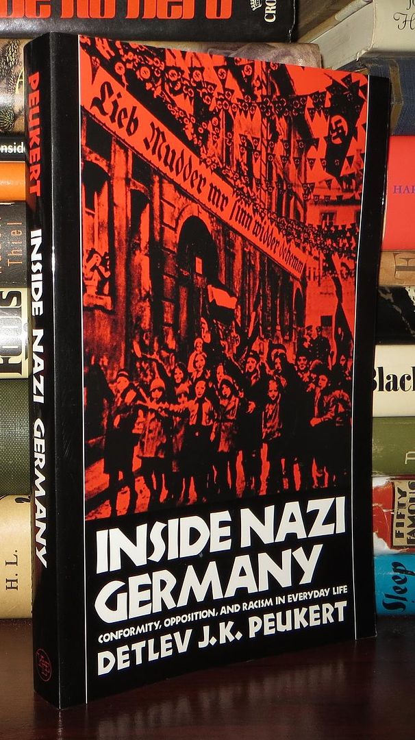 DETLEV J. K. PEUKERT & RICHARD DEVESON - Inside Nazi Germany Conformity, Opposition, and Racism in Everyday Life