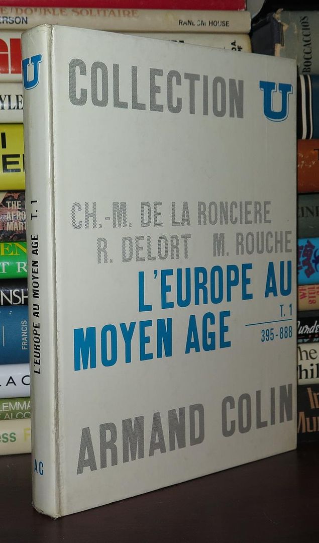 LA RONCIERE CH. -M. DE, CONTAMINE, ROBERT DELORT ET MICHEL ROUCHE - L'Europe Au Moyen Age Tome I: 395-888