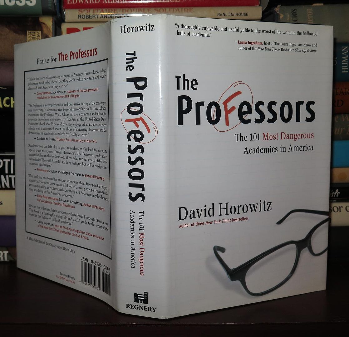 HOROWITZ, DAVID - The Professors the 101 Most Dangerous Academics in America