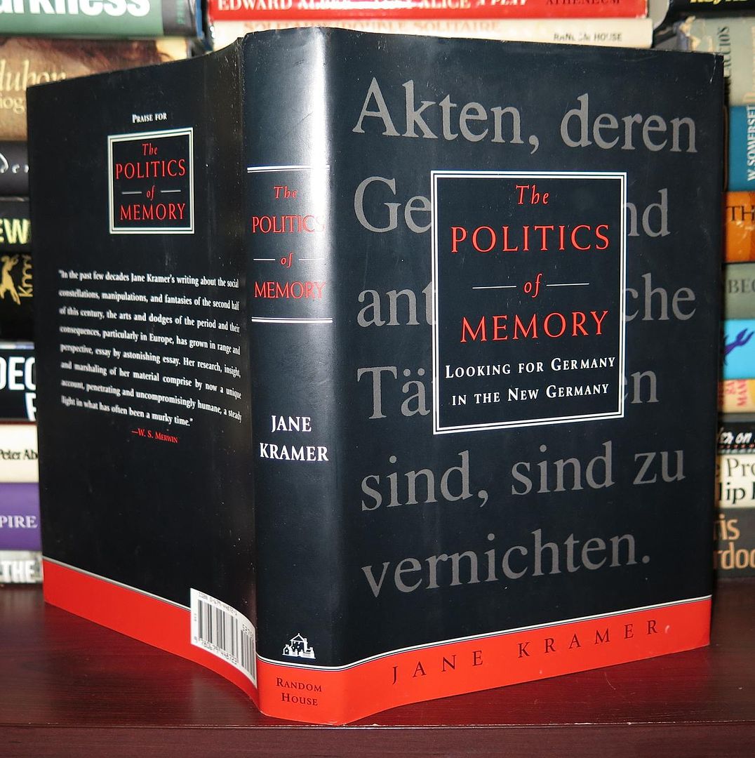 KRAMER, JANE - The Politics of Memory Looking for Germany in the New Germany