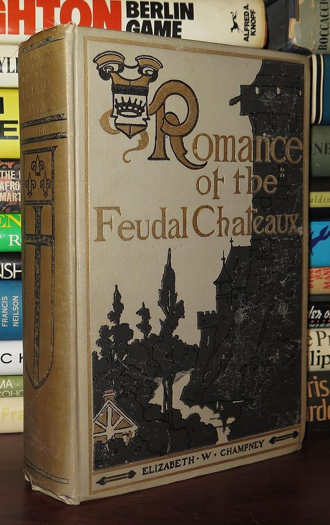 CHAMPNEY, ELIZABETH W. - Romance of the Feudal Chateaux
