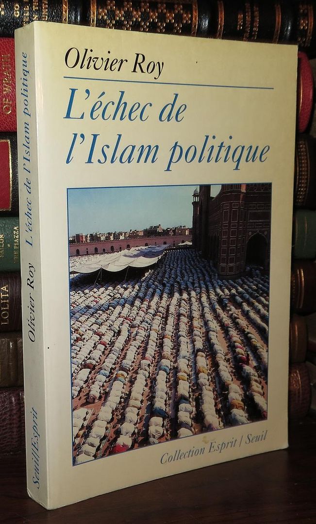 ROY, OLIVIER - L'Echec de L'Islam Politique