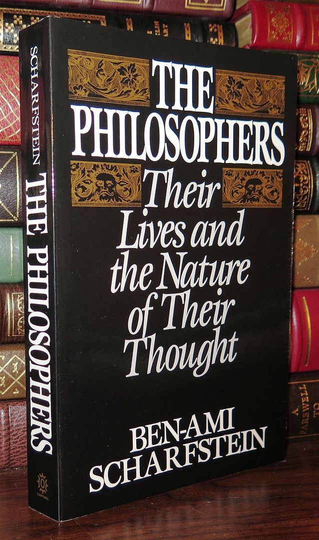 SCHARFSTEIN, BEN-AMI - The Philosophers Their Lives and the Nature of Their Thought