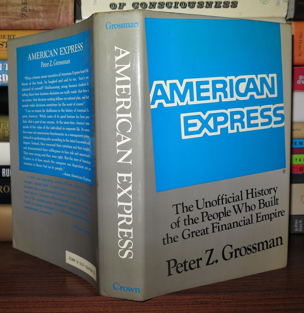 GROSSMAN, PETER Z. - American Express the Unofficial History of the People Who Built the Great Financial Empire