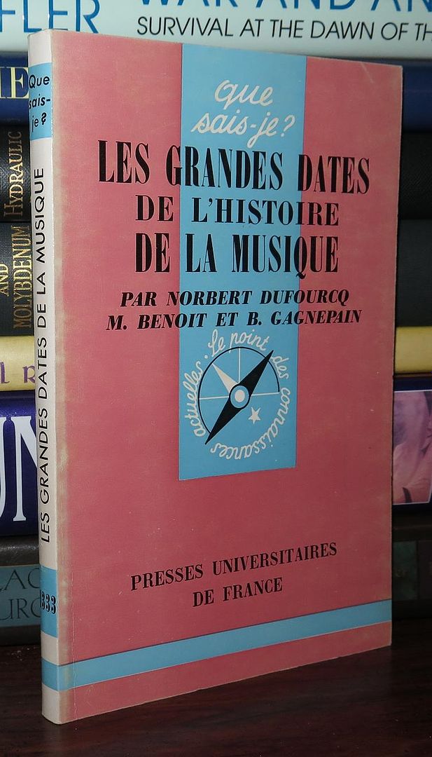 DUFOURCQ, NORBERT, M. BENOIT AND B. GAGNEPAIN - Les Grandes Dates de L'Histoire de la Musique