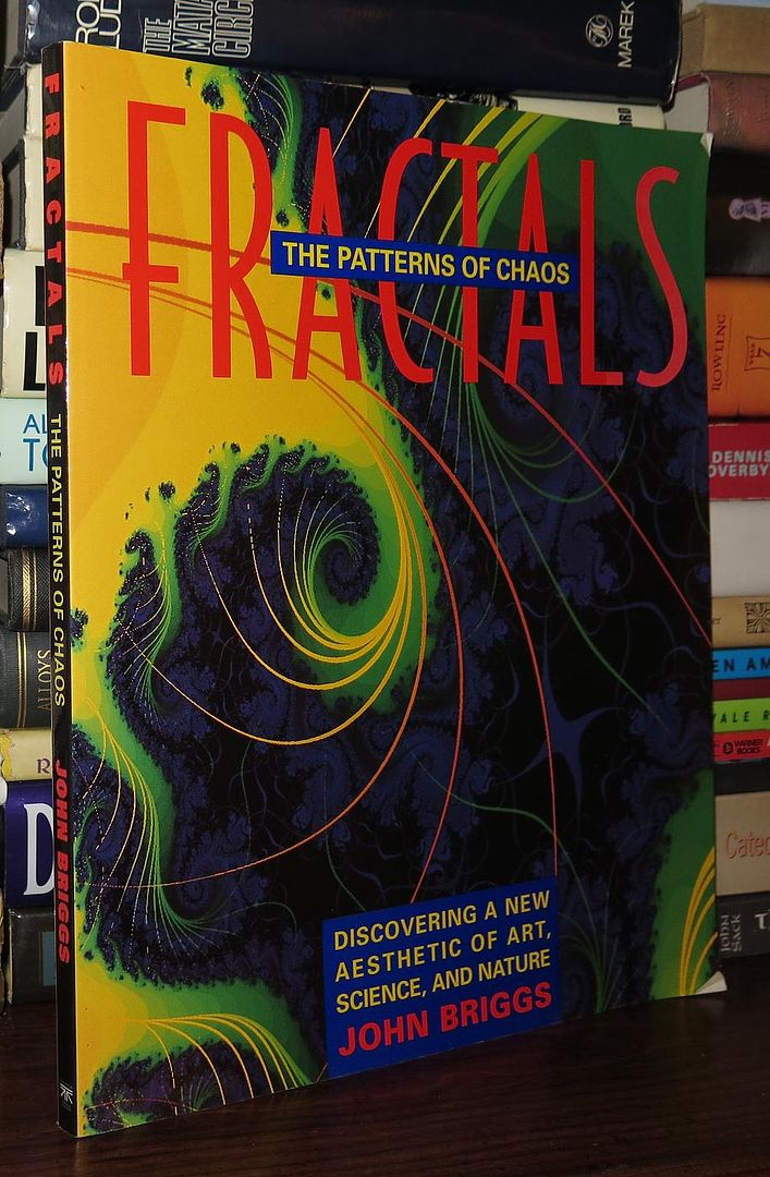 BRIGGS, JOHN - Fractals : The Patterns of Chaos : A New Aesthetic of Art, Science, and Nature