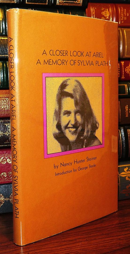 STEINER, NANCY HUNTER - SYLVIA PLATH - A Closer Look at Ariel a Memory of Sylvia Plath