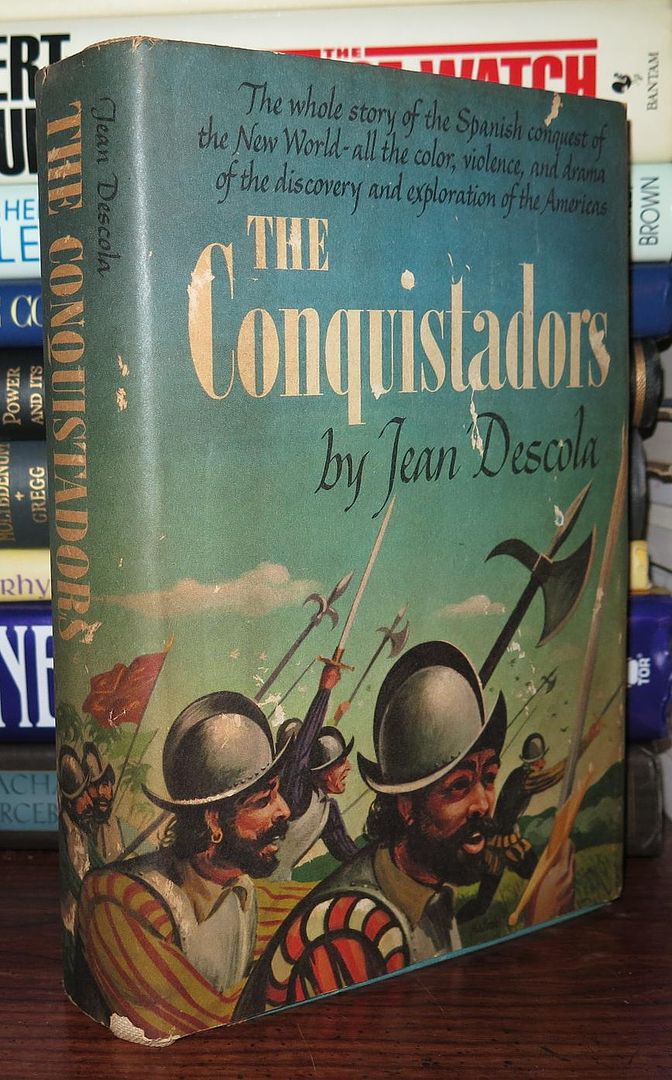 DESCOLA, JEAN - The Conquistadors