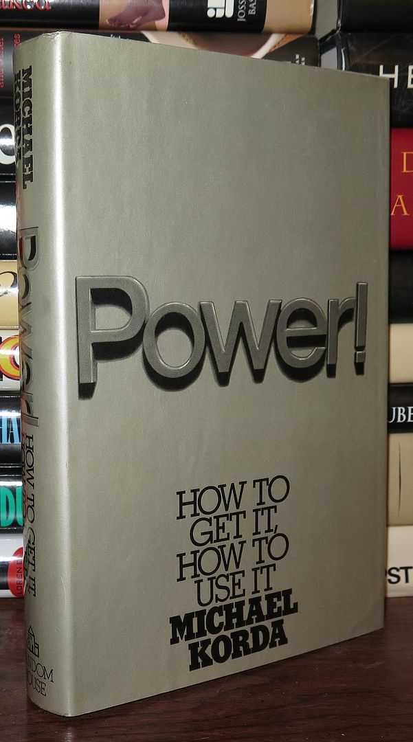 KORDA, MICHAEL - Power! How to Get It, How to Use It