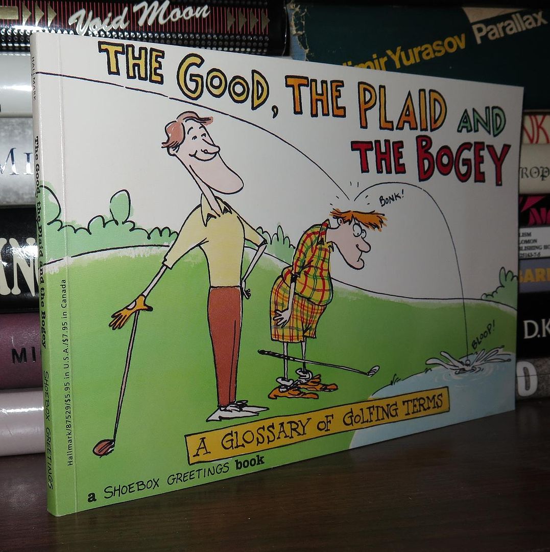 AHERN, KEVIN (ILLUSTRATOR) - The Good, the Plaid and the Bogey a Glossary of Golfing Terms