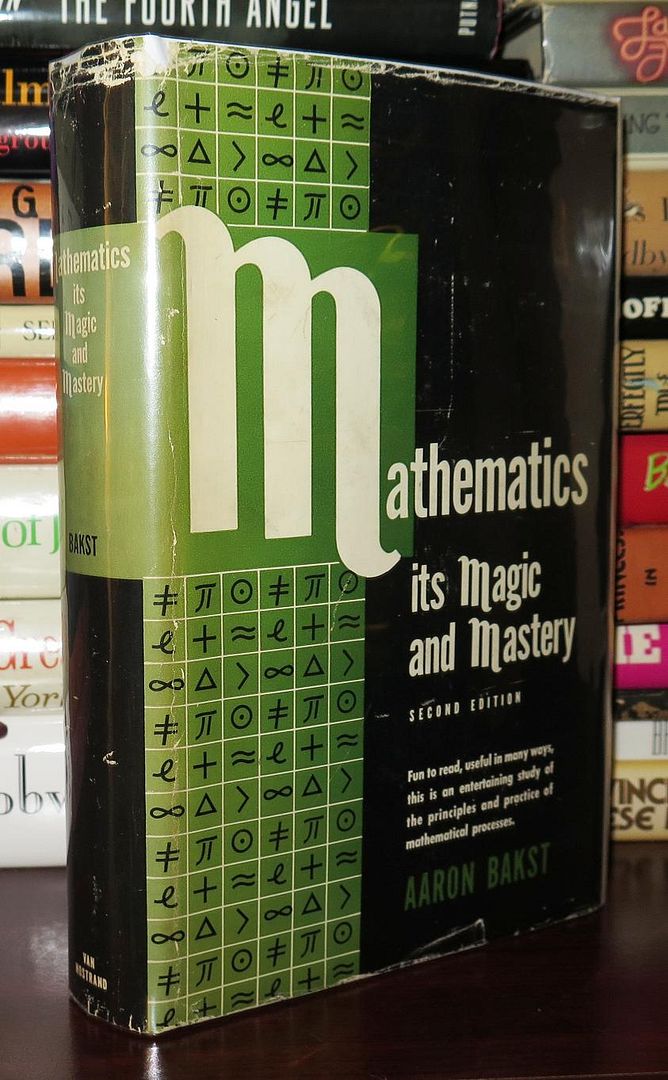 MATHEMATICS Its Magic and Mastery, Bakst, Aaron MATHEMATICS Its Magic and Mastery, Bakst, Aaron