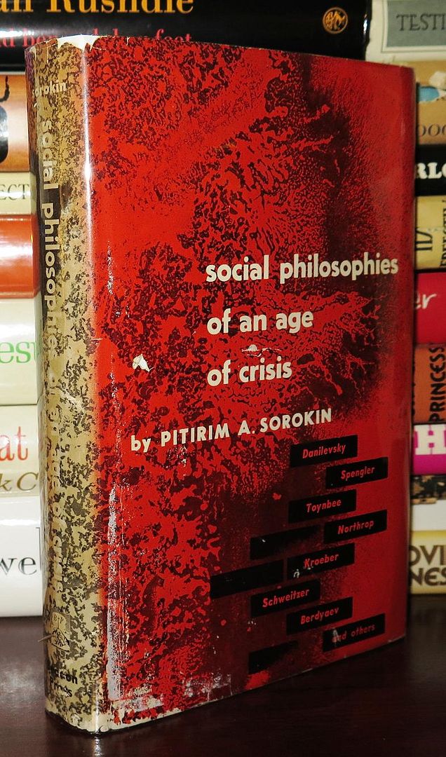 SOCIAL PHILOSOPHIES OF AN AGE OF CRISIS, Sorokin, Pitirim A. SOCIAL PHILOSOPHIES OF AN AGE OF CRISIS, Sorokin, Pitirim A.