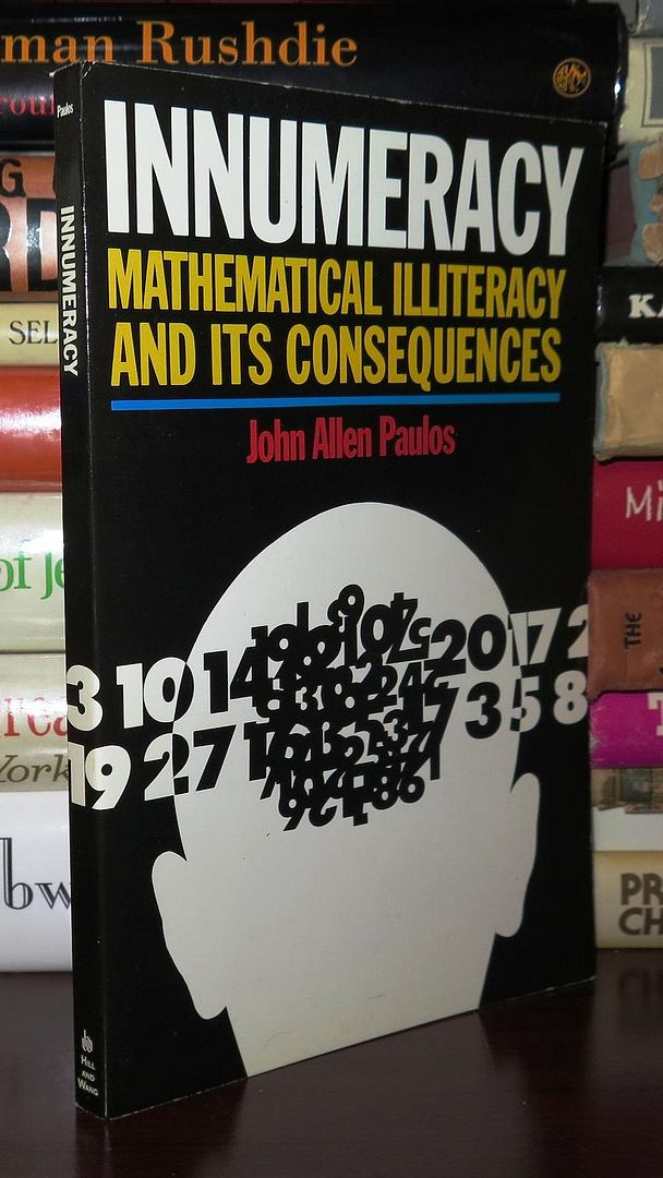 INNUMERACY Mathematical Illiteracy and its Consequences, Paulos, John Allen INNUMERACY Mathematical Illiteracy and its Consequences, Paulos, John Allen
